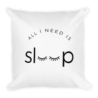 All I Need Is Sleep - Premium Pillow